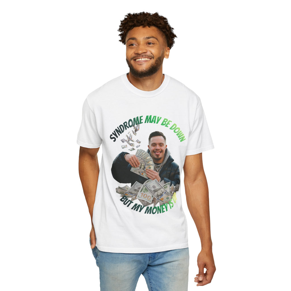 Syndrome May Be Down But My Money Is Up T-Shirt